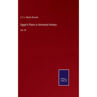 Egypt's Place in Universal History: Vol. III