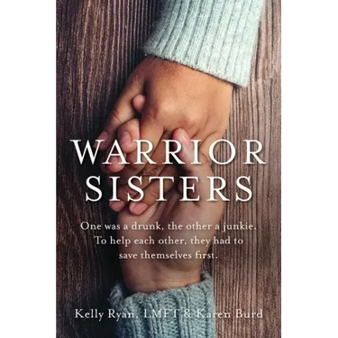 Warrior Sisters: One was a drunk, the other a junkie. To help each other, they had to save themselves first