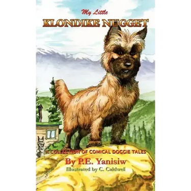 My Little Klondike Nugget: A Collection of Comical Doggie Tales