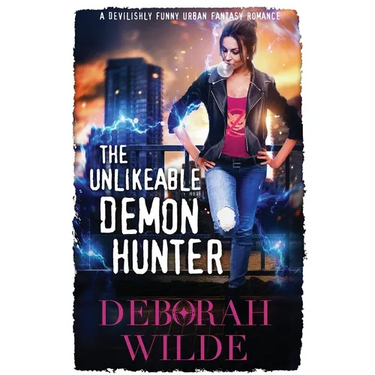 The Unlikeable Demon Hunter: A Devilishly Funny Urban Fantasy Romance