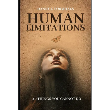 Human Limitations: 40 Things You Cannot Do