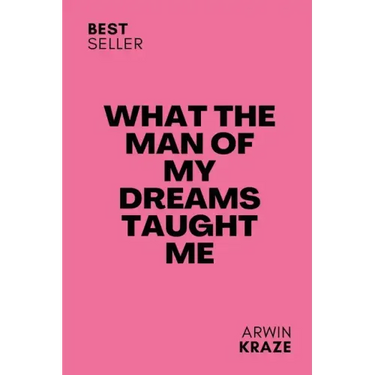 What The Man Of My Dreams Taught Me