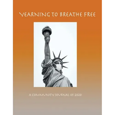 Yearning to Breathe Free - A Community Journal of 2020