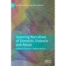 Queering Narratives of Domestic Violence and Abuse: Victims And/Or Perpetrators?