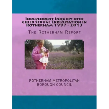 Independent Inquiry into Child Sexual Exploitation in Rotherham 1997 - 2013: The Rotherham Report