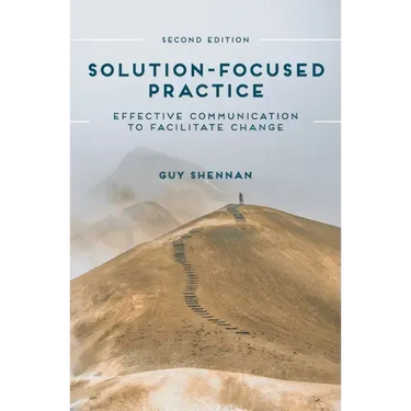 Solution-Focused Practice: Effective Communication to Facilitate Change