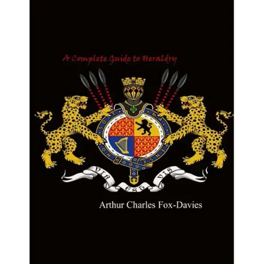 A Complete Guide to Heraldry