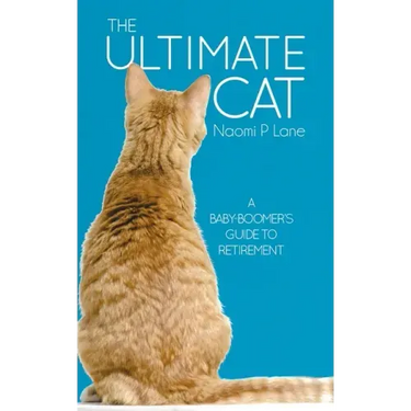 The Ultimate Cat: A Baby-Boomer's Guide to Retirement