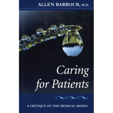 Caring for Patients: A Critique of the Medical Model