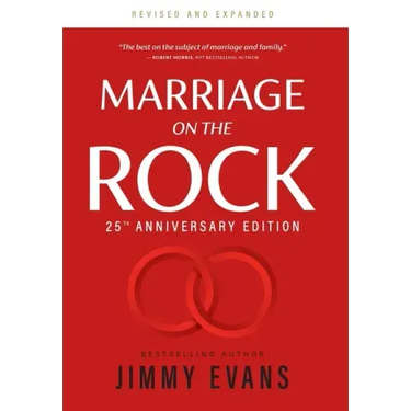 Marriage on the Rock 25th Anniversary Edition: The Comprehensive Guide to a Solid, Healthy, and Lasting Marriage