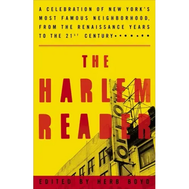 The Harlem Reader: A Celebration of New York's Most Famous Neighborhood, from the Renaissance Yearsto the 21st Century