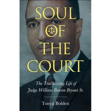 Soul of the Court: The Trailblazing Life of Judge William Benson Bryant Sr. (Hardback)