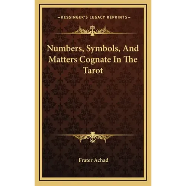Numbers, Symbols, And Matters Cognate In The Tarot