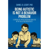 Being Autistic is Not a Behavior Problem: A Critique of Applied Behavior Analysis in the Era of Neurodiversity