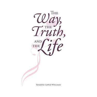 The Way, The Truth, and The Life