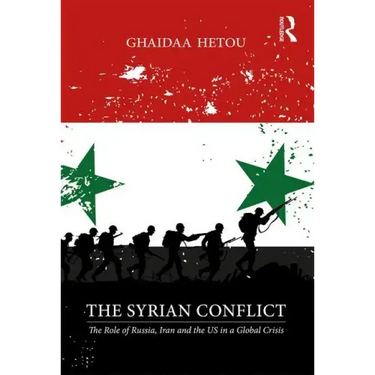 The Syrian Conflict: The Role of Russia, Iran and the Us in a Global Crisis
