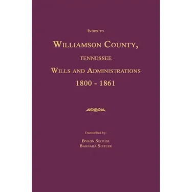 Index to Williamson County, Tennessee Wills and Administrations 1800-1861