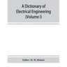 A dictionary of electrical engineering (Volume I)