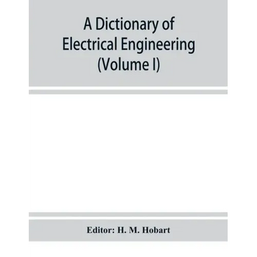 A dictionary of electrical engineering (Volume I)