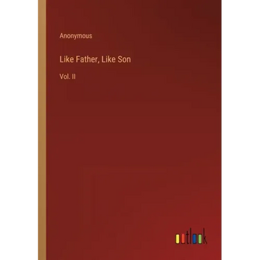Like Father, Like Son: Vol. II