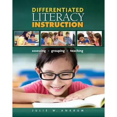 Differentiated Literacy Instruction: Assessing, Grouping, Teaching