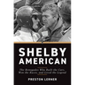 Shelby American: The Renegades Who Built the Cars, Won the Races, and Lived the Legend