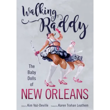 Walking Raddy: The Baby Dolls of New Orleans