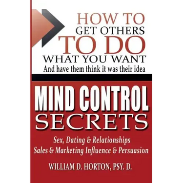 Secret Mind Control: How To Get others To Do What You Want