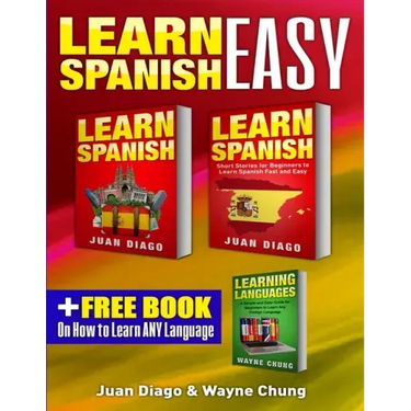 Learn Spanish, Learn Spanish with Short Stories: 3 Books in 1! A Guide for Beginners to Learn Conversational Spanish & Short Stories to Learn Spanish