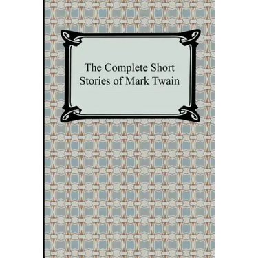 The Complete Short Stories of Mark Twain