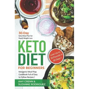 Keto Diet for Beginners: 30-Day Keto Meal Plan for Rapid Weight Loss. Ketogenic Meal Prep Cookbook Full of Easy to Follow Recipes! Lose up to 2