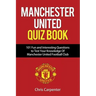 Manchester United Quiz Book: 101 Questions about Man Utd