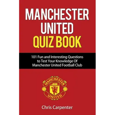 Manchester United Quiz Book: 101 Questions about Man Utd