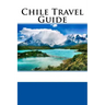 Chile Travel Guide