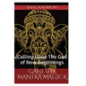 Ganesha Mantra Magick: Calling Upon The God of New Beginnings