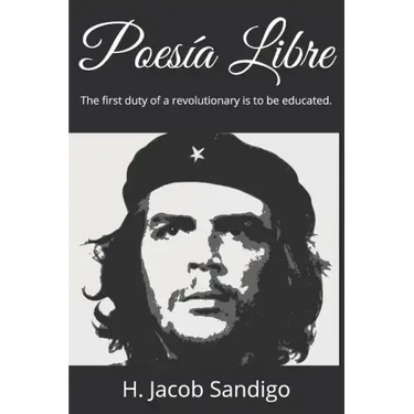 Poesía Libre: The First Duty of a Revolutionary Is to Be Educated.
