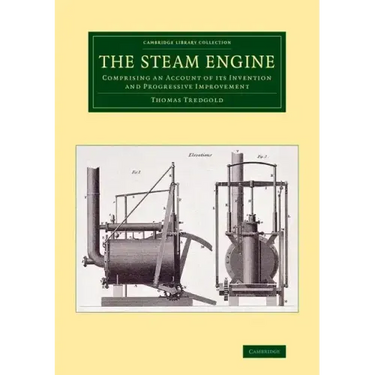 The Steam Engine: Comprising an Account of Its Invention and Progressive Improvement