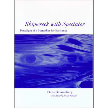 Shipwreck with Spectator: Paradigm of a Metaphor for Existence