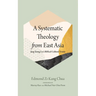 A Systematic Theology from East Asia: Jung Young Lee's Biblical-Cultural Trinity