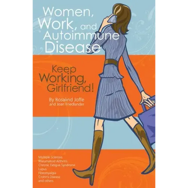 Women, Work, and Autoimmune Disease: Keep Working, Girlfriend!