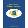 Value-Stream Mapping Workshop Participant Guide