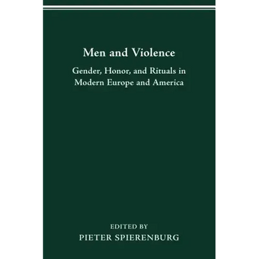 Men and Violence: Gender, Honor, and Rituals in Modern Europe and America