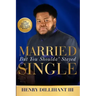 Married But You Shoulda' Stayed Single