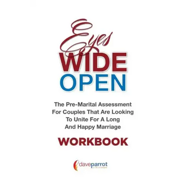 Eyes Wide Open Workbook: The Pre-Marital Assessment For Couples That Are Looking To Unite For A Long And Happy Marriage