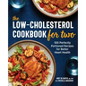 The Low-Cholesterol Cookbook for Two: 100 Perfectly Portioned Recipes for Better Heart Health