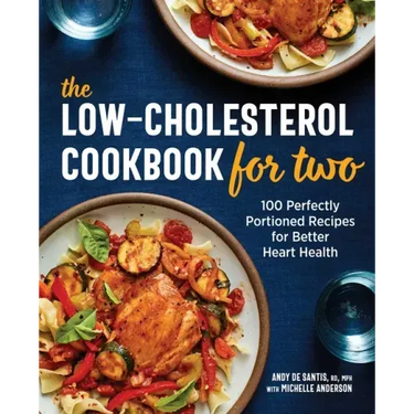 The Low-Cholesterol Cookbook for Two: 100 Perfectly Portioned Recipes for Better Heart Health