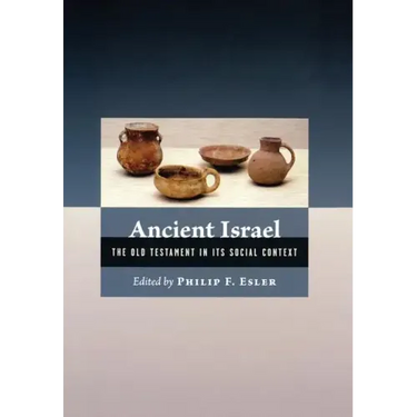 Ancient Israel: The Old Testament in Its Social Context
