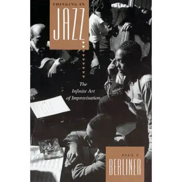Thinking in Jazz: The Infinite Art of Improvisation