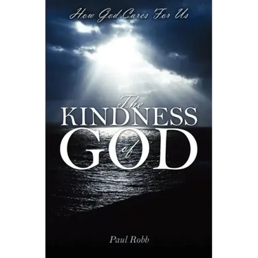 The Kindness of God: How God Cares For Us