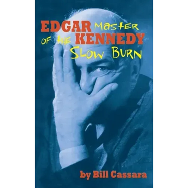 Edgar Kennedy (hardback): Master of the Slow Burn